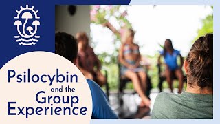 Psilocybin and the Group Experience Benefits of Group Psychedelic Sessions [upl. by Inafit892]