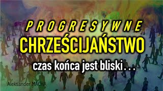 Co to jest PROGRESYWNE CHRZEŚCIJAŃSTWO  Aleksander MACHA [upl. by Imoen]