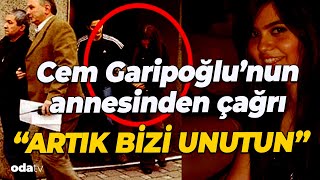 Garipoğlunun annesi konuştu quotArtık konuşacak bir şey kalmadıquot [upl. by Pond]