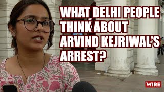 What Delhi People Think About Arvind Kejriwal’s Arrest  Arvind Kejriwal  Arrest  ED  PMLA [upl. by Tarrah]