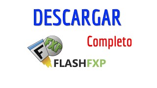 Descarga Flash FXP Programa FTP Gratis Ilimitado y en español [upl. by Ekud]