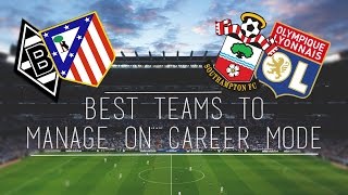 FIFA 15  Best Teams To Manage on Career Mode ft Southampton Dortmund amp Lyon [upl. by Nikos]