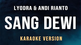 Sang Dewi  Lyodra Andi Rianto Karaoke [upl. by Arah]