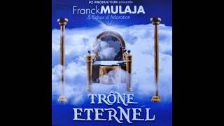 Franck Mulaja  l’album Trône Eternel  Nzambe Na Bomoyi [upl. by Richardo]