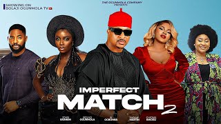 IMPERFECT MATCH2FULLNIGERIANMOVIEIK OGBONNABOLAJIOGUNMOLASARIAN MARTINCHIOMA NWOSUJOHN EKANEM [upl. by Heidi200]