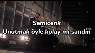 Semicenk Unutmak öyle kolay mı sandın Lyrics Sözleri [upl. by Alberik]