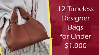 12 Timeless Designer Bags for Under 1000 [upl. by Gerta]