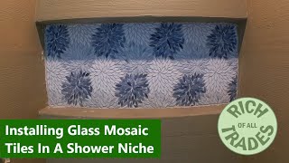 Installing Glass Mosaic Tiles In A Shower Niche [upl. by Anirehc]