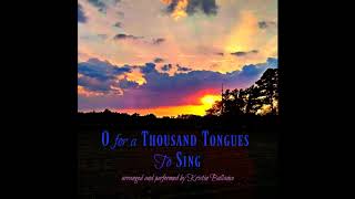 O for a Thousand Tongues To Sing [upl. by Akinhoj]