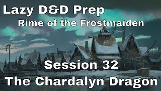 Lazy DampD Prep Rime of the Frostmaiden Session 32 – The Chardalyn Dragon [upl. by Dorelle]