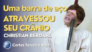 Uma barra de aço ATRAVESSOU SEU CRÂNIO  Christian Berdahl  Cortes Terceiro Anjo [upl. by Zilber]