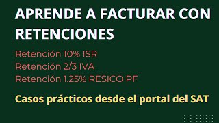 Aprende a facturar con retenciones de IVA e ISR 10 ISR 23 de IVA y 125 RESICO PF [upl. by Leiand]