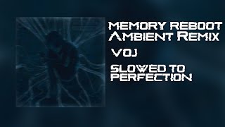 VØJ  Memory Reboot Ambient Remix Sloweed to perfection [upl. by Rotceh934]