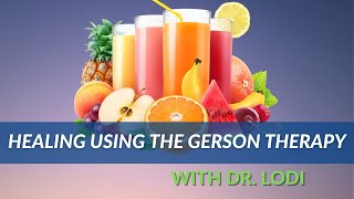 Healing Using The Gerson Therapy Dr Lodi [upl. by Kerr888]