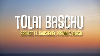 Tolai Baschu  Sasheet kc FtDarshana Pravin amp Girish Lyrics [upl. by Sochor322]