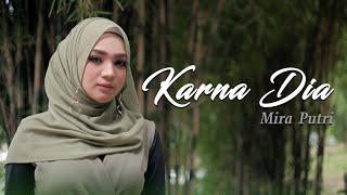 Mira Putri  Karna Dia Official Music Video [upl. by Hegyera863]