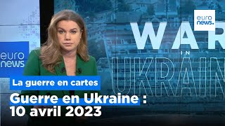 Guerre en Ukraine  la situation au 10 avril 2023 cartes à lappui [upl. by Egres]