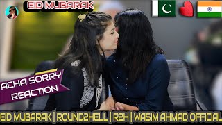 Eid Mubarak  REACTION  Round2hell  R2h  Wasim Ahmad Official  ACHA SORRY REACTION [upl. by Glass]