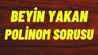 BEYİN YAKAN POLİNOM SORUSU polinomlar [upl. by Baggs926]