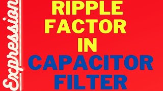 Expression for Ripple factor in capacitor filter [upl. by Eilyak657]