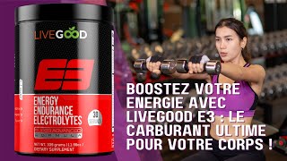 BOOSTEZ VOTRE ÉNERGIE AVEC LIVEGOOD E3  LE CARBURANT ULTIME POUR VOTRE CORPS [upl. by Luba]