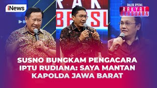 Momen Susno Duadji Bungkam Pengacara Iptu Rudiana yang Tanya Kredibilitasnya  Rakyat Bersuara 2307 [upl. by Delmor595]