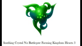 KINGDOM HEARTS Ⅲ Soothing Crystal No Battlegate Farming [upl. by Kerat527]