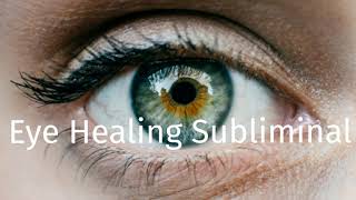 Eye Healing Subliminal [upl. by Ycram]