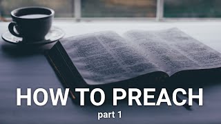 How to Preach part 1 Sermon Preparation  Writing [upl. by Lorin316]