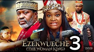 EZEKWUECHE The Woman King 3  Nigeria Movie Lizzy Gold  Kanayo O Kanayo [upl. by Floridia]