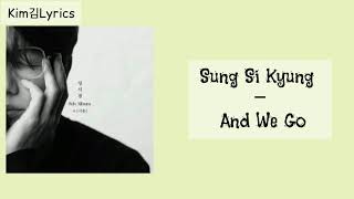 Sung Si Kyung – And We Go Lyrics English Music [upl. by Nylatsirhc449]