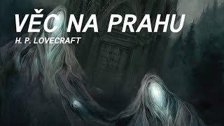 H P Lovecraft  Věc na prahu CZ Horor [upl. by Ecirtaemed]