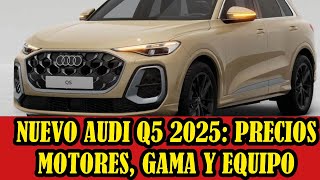 Nuevo Audi Q5 2025 precios motores gama y equipamientos… ¡SUV Eco [upl. by Nugesulo296]