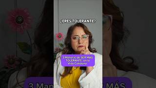 3 Maneras de Ser MÁS TOLERANTE en la Vida Cotidiana coaching [upl. by Huntingdon]