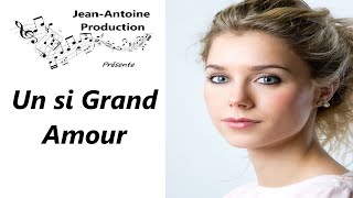 Un si Grand Amour  JeanAntoine Production [upl. by Otecina]