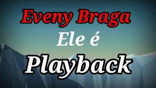 Ele é PLAYBACK LETRA Eveny Braga [upl. by Cutter]