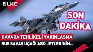 SONDAKİKA Rus Savaş Uçağı ve ABD Jetleri Arasında Tehlikeli Yakınlaşma [upl. by Malek]