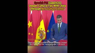 Spanish PM Expects to Deepen Cultural Ties with China through New Cultural Center fyp fypシ [upl. by Nerissa37]