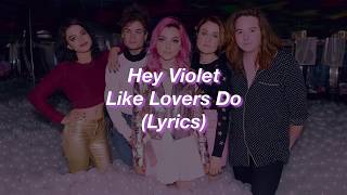 Hey Violet  Like Lovers Do  Lyrics [upl. by Nillad]