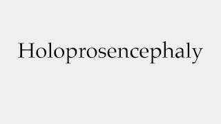 How to Pronounce Holoprosencephaly [upl. by Oiratno832]