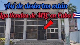 ASI DE DESIERTAS ESTÁN LAS TIENDAS DE MLC EN CUBA 🇨🇺 EL CUBANO NO PUEDE COMPRAR 😥 [upl. by Lawan]