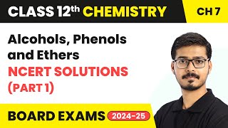 Alcohols Phenols and Ethers  NCERT Solutions Part 1  Class 12 Chemistry Ch 7  CBSE 202425 [upl. by Rosenthal19]