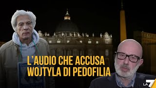 L’audio che accusa Wojtyla di pedofilia parla il giornalista che ha registrato laudio [upl. by Senskell90]