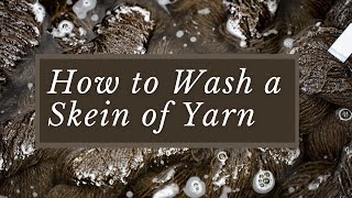 How to Wash Skeins of Yarn [upl. by Hanover619]