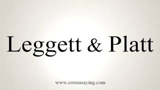 How to Pronounce Leggett amp Platt [upl. by Cone]