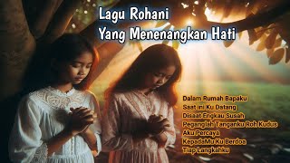 Lagu Rohani Yang Menenangkan Hati  Dalam Rumah Bapaku [upl. by Carlee]