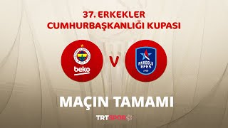 Maçın Tamamı  Fenerbahçe Beko  Anadolu Efes  37 Cumhurbaşkanlığı Kupası [upl. by Embry467]