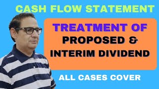 CASH FLOW STATEMENT Treatment of Proposed amp Interim Dividend  All Cases Cover Class 12 Accounts [upl. by Yule]