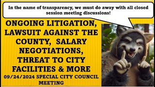 ONGOING LITIGATION LAWSUIT AGAINST THE COUNTY amp MORE 09242024 SPECIAL CITY COUNCIL MEETING [upl. by Berl]