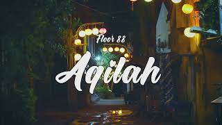 Floor 88  Aqilah Video Lirik [upl. by Sible]